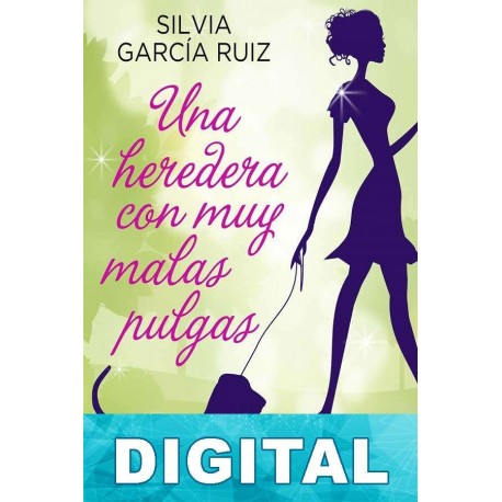 Una heredera con muy malas pulgas Silvia García Ruiz