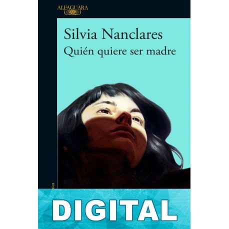 Quién quiere ser madre Silvia Nanclares