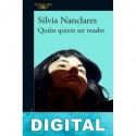 Quién quiere ser madre Silvia Nanclares