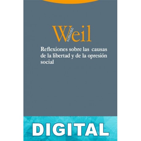 Reflexiones sobre las causas de la libertad y de la opresión social Simone Weil