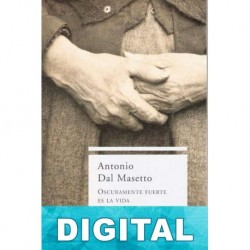 Oscuramente fuerte es la vida Antonio Dal Masetto