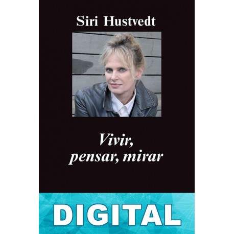 Vivir, pensar, mirar Siri Hustvedt