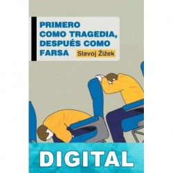 Primero como tragedia, después como farsa Slavoj Žižek