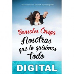 Nosotras que lo quisimos todo Sonsoles Ónega