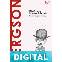 Bergson. El inaferrable fantasma de la vida Antonio Dopazo Gallego