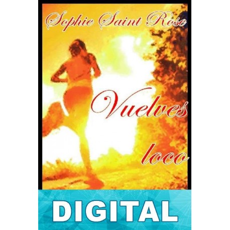 Vuelves loco mi corazón Sophie Saint Rose
