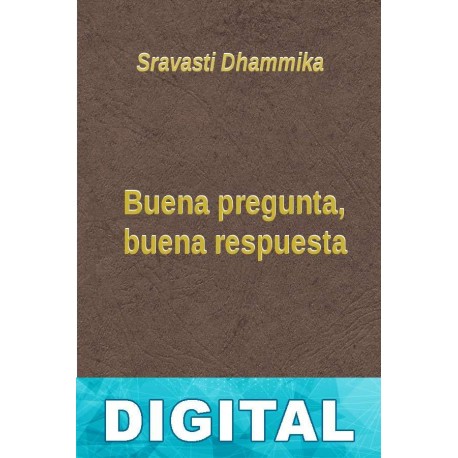 Buena pregunta, buena respuesta Sravasti Dhammika