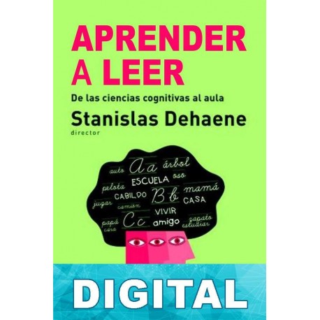 Aprender a leer Stanislas Dehaene & Liliane Sprenger-Charolles & Caroline Huron & Édouard Gentaz