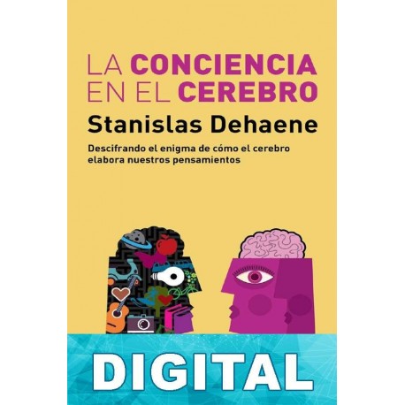 La conciencia en el cerebro Stanislas Dehaene