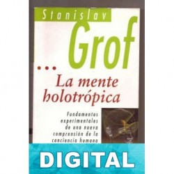 La mente holotrópica Stanislav Grof