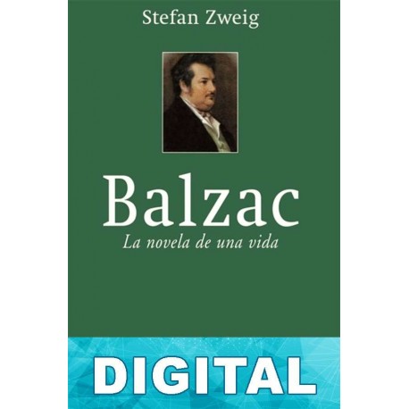Balzac. La novela de una vida Stefan Zweig
