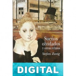 Sueños olvidados y otros relatos Stefan Zweig