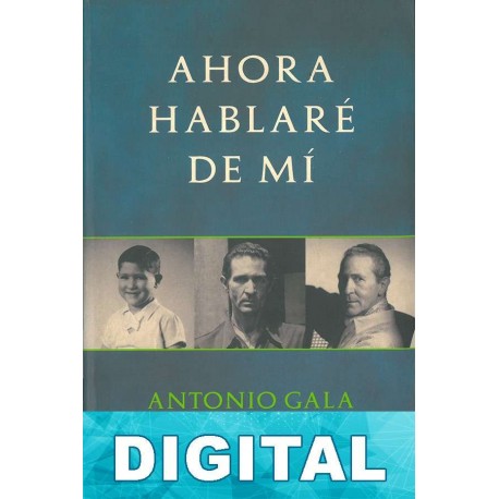 Ahora hablaré de mí Antonio Gala