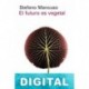 El futuro es vegetal Stefano Mancuso