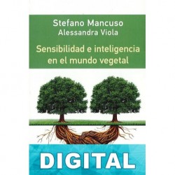 Sensibilidad e inteligencia en el mundo vegetal Stefano Mancuso & Alessandra Viola