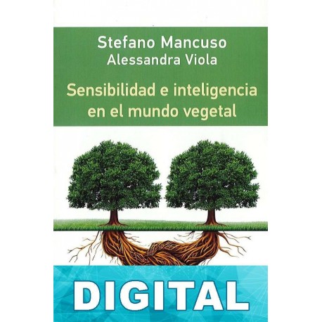 Sensibilidad e inteligencia en el mundo vegetal Stefano Mancuso & Alessandra Viola