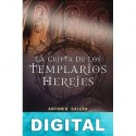 La cripta de los templarios herejes Antonio Galera
