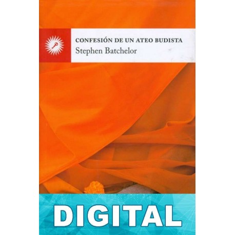 Confesión de un ateo budista Stephen Batchelor