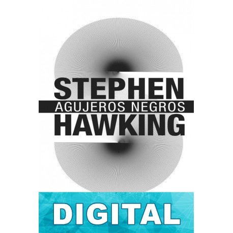 Agujeros negros y pequeños universos Stephen Hawking