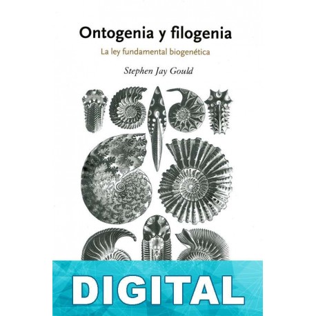 Ontogenia y filogenia: la ley fundamental biogenética Stephen Jay Gould