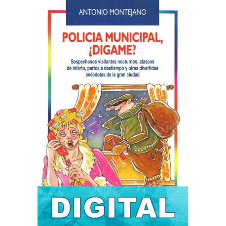 Policía municipal, ¿dígame? Antonio Gómez Montejano