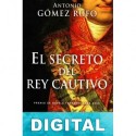 El secreto del rey cautivo Antonio Gómez Rufo