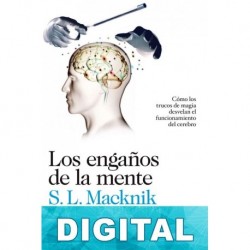 Los engaños de la mente Stephen L. Macknik & Sandra Blakeslee & Susana Martínez-Conde