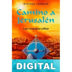 Camino a Jerusalen, las cruzadas celtas Stephen R. Lawhead