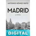 Madrid. La novela Antonio Gómez Rufo