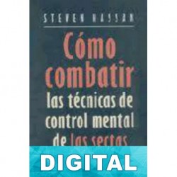 Cómo combatir las técnicas de control mental de las sectas Steve Hassan