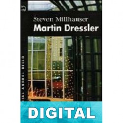 Martin Dressler: historia de un soñador americano Steven Millhauser