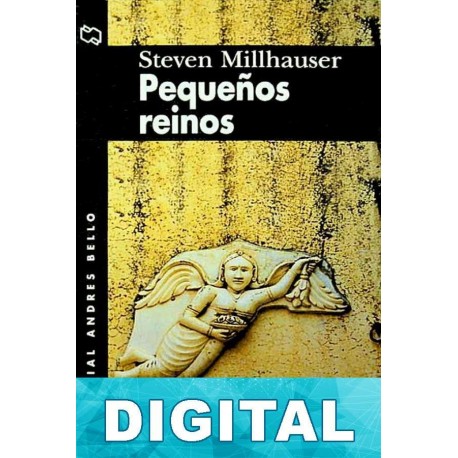 Pequeños reinos Steven Millhauser