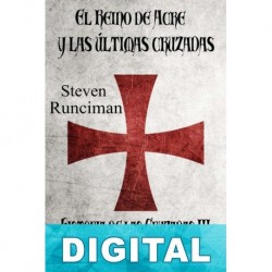 El Reino de Acre y las últimas cruzadas Steven Runciman