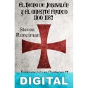 El Reino de Jerusalén y el Oriente Franco 1100-1187 Steven Runciman
