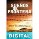 Sueños de frontera Antonio Guadarrama Collado