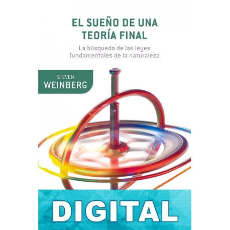 El sueño de una teoría final Steven Weinberg