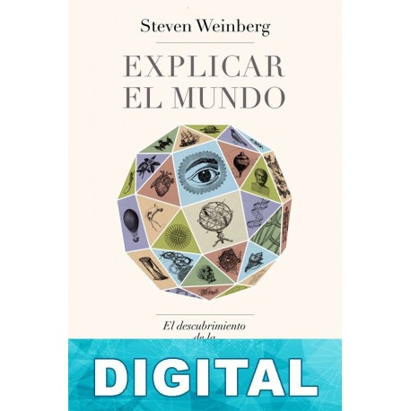 Explicar el mundo Steven Weinberg