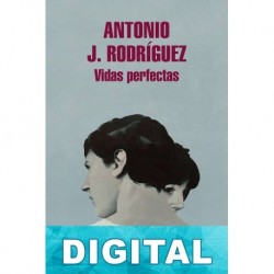Vidas perfectas Antonio J. Rodríguez