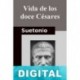 Vida de los doce césares (Trad. Cuatrecasas) Suetonio