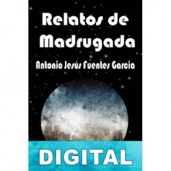 Relatos de madrugada Antonio Jesús Fuentes García