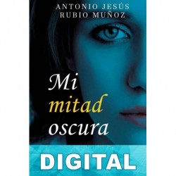 Mi mitad oscura Antonio Jesús Rubio Muñoz