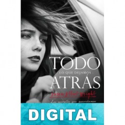 Todo lo que dejamos atra?s Susan Elliot Wright