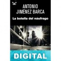 La botella del náufrago Antonio Jiménez Barca
