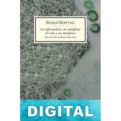 La enfermedad y sus metáforas. El sida y sus metáforas Susan Sontag
