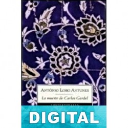 La muerte de Carlos Gardel António Lobo Antunes