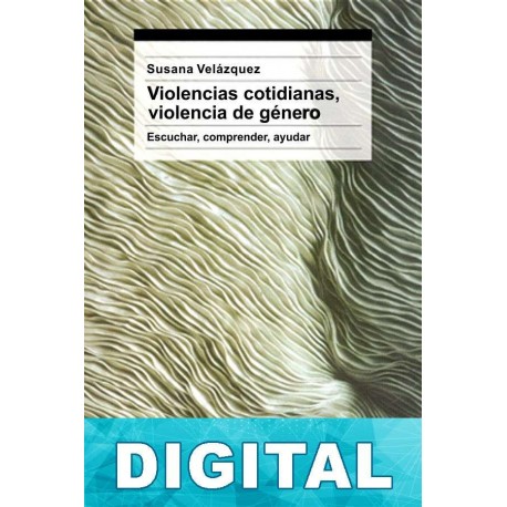Violencias cotidianas, violencia de género. Susana Velazquez