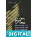 No entres tan deprisa en esa noche oscura António Lobo Antunes