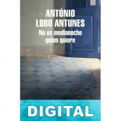 No es medianoche quien quiere António Lobo Antunes