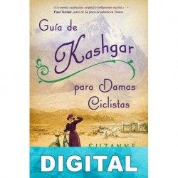 Guía de Kashgar para damas ciclistas Suzanne Joinson