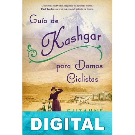 Guía de Kashgar para damas ciclistas Suzanne Joinson